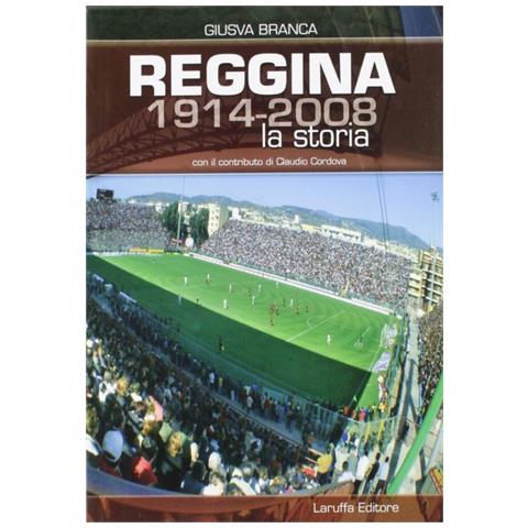 Giusva Branca - Reggina (1914-2008). La storia - Foto 1