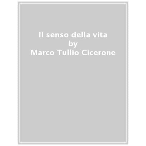 Marco Tullio Cicerone - Il Senso Della Vita - Foto 1