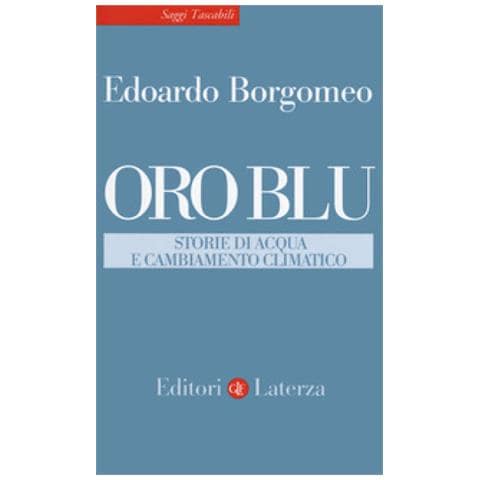 Edoardo Borgomeo - Oro Blu. Storie Di Acqua E Cambiamento Climatico - Foto 1