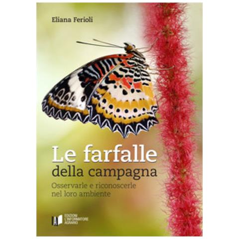 Eliana Ferioli - Le Farfalle Della Campagna. Osservarle E Riconoscerle Nel Loro Ambiente - Foto 1