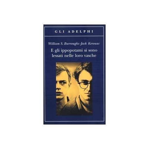 William Burroughs - E gli ippopotami si sono lessati nelle loro vasche - Foto 1