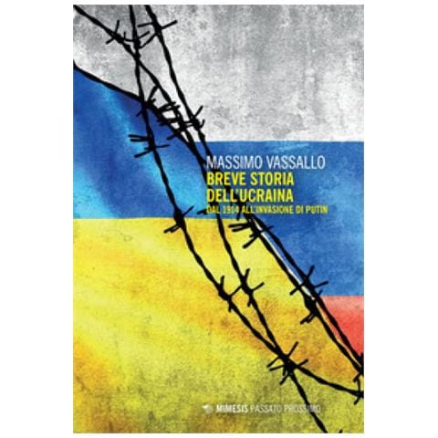 Massimo Vassallo - Breve Storia Dell'ucraina. Dal 1914 All'invasione Di Putin - Foto 1