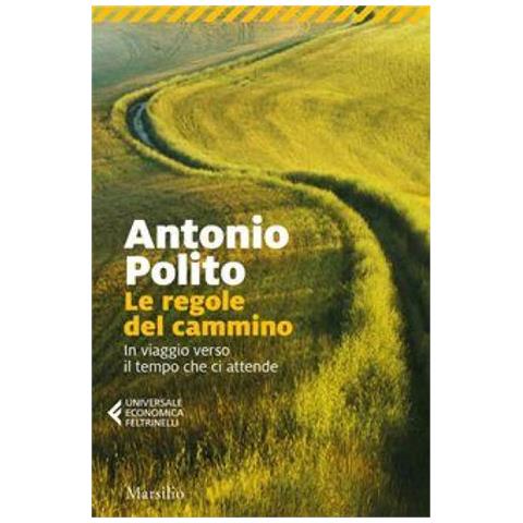 Antonio Polito - Le Regole Del Cammino. In Viaggio Verso Il Tempo Che Ci Attende - Foto 1