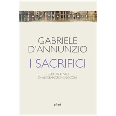 Gabriele D'annunzio - I Sacrifici - Foto 1