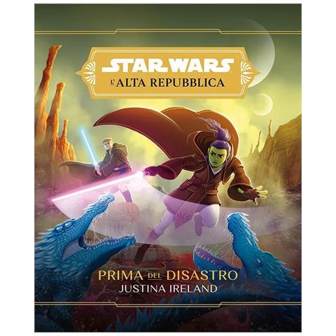 Justina Ireland - Prima del disastro. L'Alta Repubblica. Star Wars - Foto 1