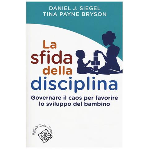 Daniel J. Siegel - La sfida della disciplina. Governare il caos per favorire lo sviluppo del bambino - Foto 1