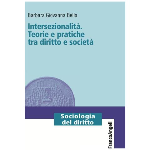Barbara Giovanna Bello - Intersezionalità. Teorie e pratiche tra diritto e società - Foto 1