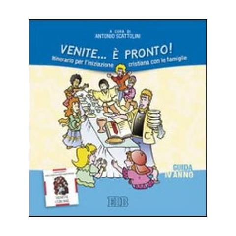 A. Scattolini - Venite... è pronto! Itinerario per l'iniziazione cristiana con le famiglie. IV anno. Guida - Foto 2