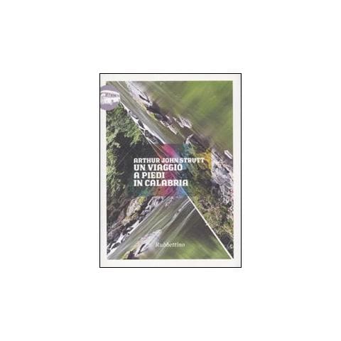 Arthur John Strutt - Un viaggio a piedi in Calabria - Foto 1