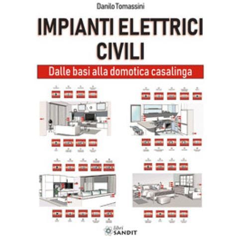 Danilo Tomassini - Impianti Elettrici Civili. Dalle Basi Alla Domotica Casalinga - Foto 1