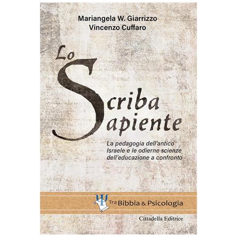 Mariangela W. Giarrizzo - Lo scriba sapiente. La pedagogia dell'antico Israele e le odierne scienze dell'educazione a confronto - Foto 2