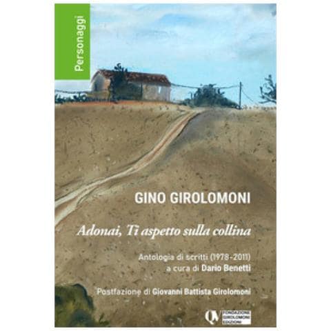 Gino Girolomoni - Adonai, Ti Aspetto Sulla Collina. Antologia Di Scritti (1978-2011)  - Foto 1