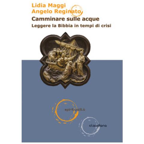 Lidia Maggi - Camminare sulle acque. Leggere la Bibbia in tempi di crisi - Foto 1