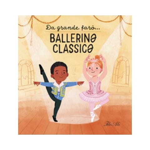 Magda N. Garguláková - Da grande farò... ballerin? classic?. Ediz. a colori - Foto 1