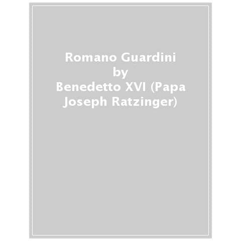 Benedetto XVI (Joseph Ratzinger) - Romano Guardini - Foto 1
