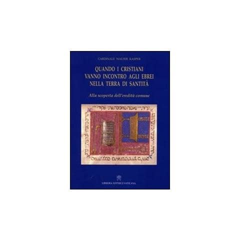 Walter Kasper - Quando i cristiani vanno incontro agli ebrei nella terra di santità. Alla scoperta dell'eredità comune - Foto 1