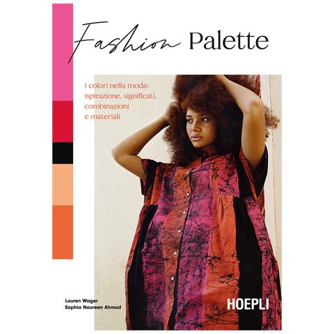 Lauren Wager - Fashion Palette. I colori nella moda: ispirazione, significati, combinazioni e materiali - Foto 1