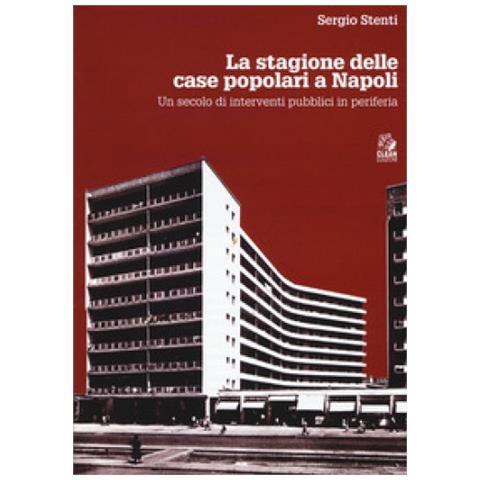 Sergio Stenti - Le stagioni delle case popolari a Napoli. Un secolo di interventi pubblici in periferia. Con DVD video - Foto 1