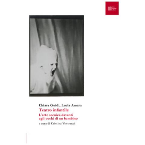 Chiara Guidi - Teatro infantile. L'arte scenica davanti agli occhi di un bambino - Foto 1