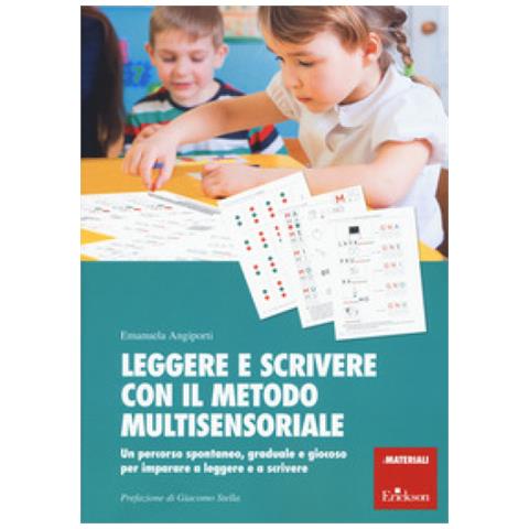 Emanuela Angiporti - Leggere E Scrivere Con Il Metodo Multisensoriale. Un Percorso Spontaneo, Graduale E Giocoso Per Imparare A Leggere E A Scrivere. Con Adesivi - Foto 1