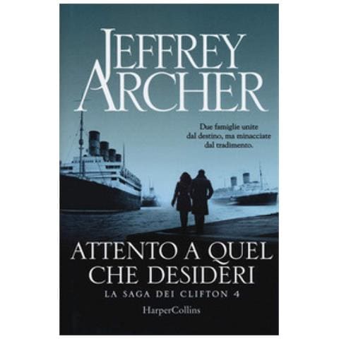 Jeffrey Archer - Attento A Quel Che Desideri. La Saga Dei Clifton. 4. - Foto 1