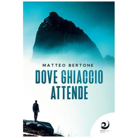 Matteo Bertone - Dove Ghiaccio Attende - Foto 1