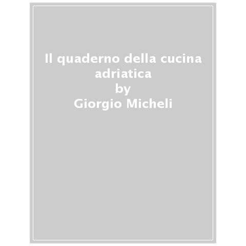 Andrea Sfetez - Il Quaderno Della Cucina Adriatica. Storie E Sapori Di Mare, Di Terra, Di Laguna - Foto 1