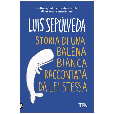 Luis Sepúlveda - Storia di una balena bianca raccontata da lei stessa - Foto 1