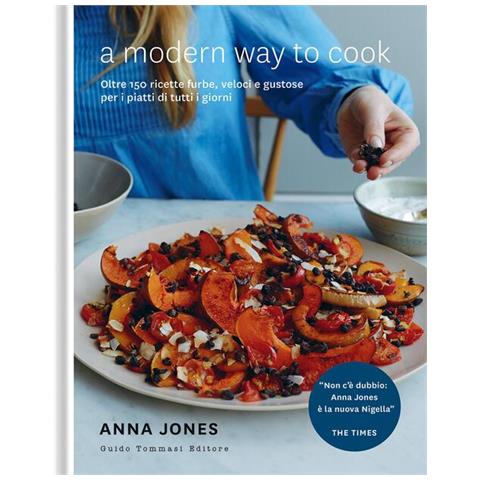 Anna Jones - A modern way to cook. Oltre 150 ricette furbe, veloci e gustose per i piatti di tutti i giorni - Foto 1
