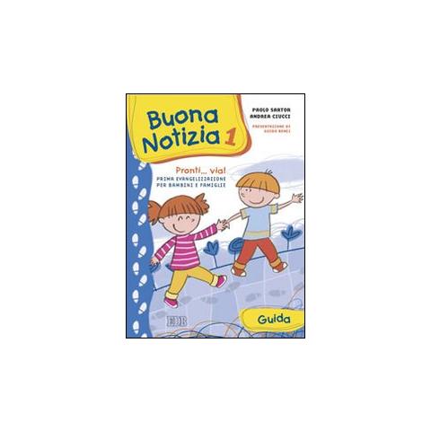 Paolo Sartor - Buona notizia. Pronti... Via! Prima evangelizzazione per bambini e famiglie. Guida. Ediz. illustrata. Vol. 1 - Foto 1
