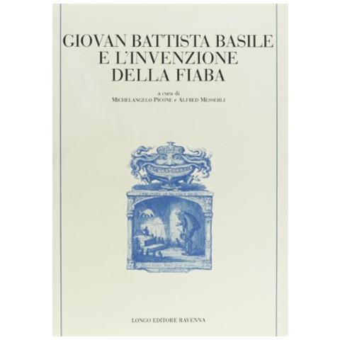 Alfred Messerli - Giovan Battista Basile e l'invenzione della fiaba - Foto 1