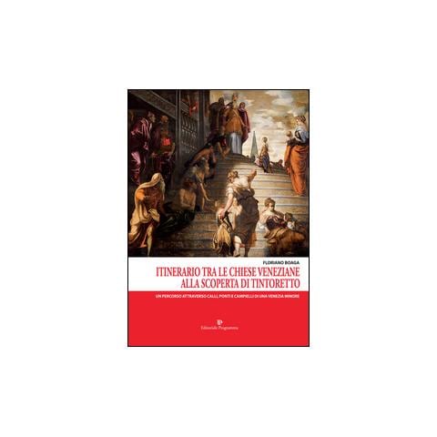 Floriano Boaga - Itinerario tra le chiese veneziane. Alla scoperta di Tintoretto - Foto 2