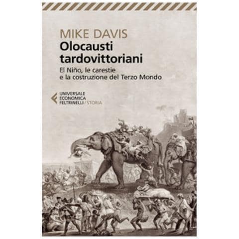 Mike Davis - Olocausti tardovittoriani. El Niño, le carestie e la nascita del Terzo Mondo - Foto 2