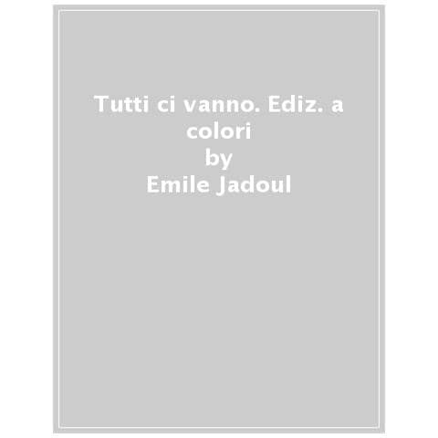Émile Jadoul - Tutti ci vanno. Ediz. a colori - Foto 1