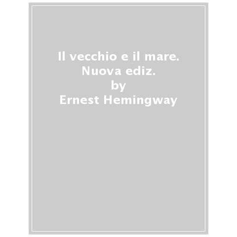 Ernest Hemingway - Il Vecchio E Il Mare. Nuova Ediz. - Foto 1