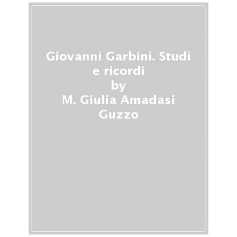 Alessio Agostini - Giovanni Garbini. Studioso e maestro - Foto 1