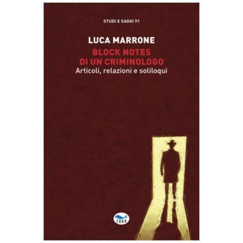 Luca Marrone - Block Notes Di Un Criminologo. Articoli, Relazioni E Soliloqui - Foto 1
