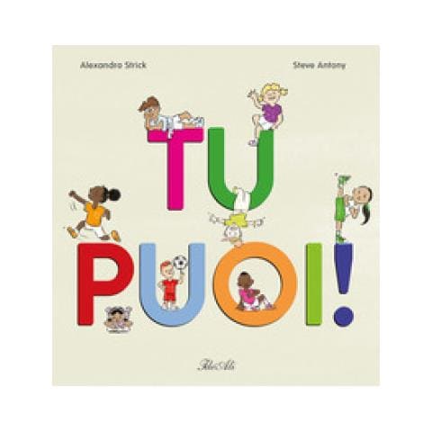Alexandra Strick - Tu Puoi! Ediz. A Colori - Foto 1