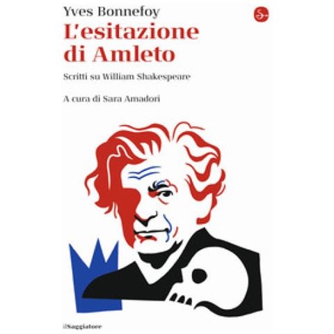 Yves Bonnefoy - L'esitazione Di Amleto. Scritti Su William Shakespeare - Foto 1