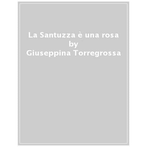 Giuseppina Torregrossa - La Santuzza È Una Rosa - Foto 1