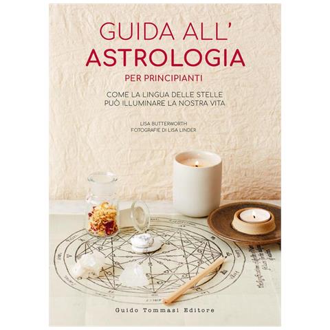 Lisa Butterworth - Guida all'astrologia per principianti. Come la lingua delle stelle può illuminare la nostra vita - Foto 1