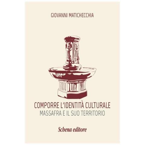 Giovanni Matichecchia - Comporre l'identità culturale. Massafra e il suo territorio - Foto 1