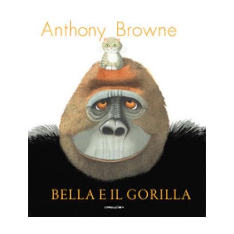 Anthony Browne - Bella E Il Gorilla. Ediz. A Colori - Foto 1