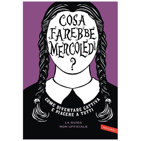 Sarah Thompson - Cosa Farebbe Mercoledì? Come Diventare Cattiva E Piacere A Tutti - Foto 2