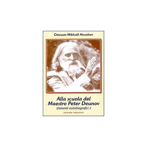 Omraam Mikhaël Aïvanhov - Allo scuola del maestro Peter Deunov. Elementi autobiografici 2 - Foto 1