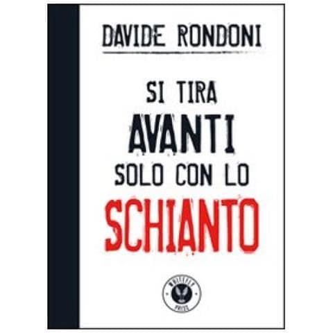 Davide Rondoni - Si tira avanti solo con lo schianto - Foto 2