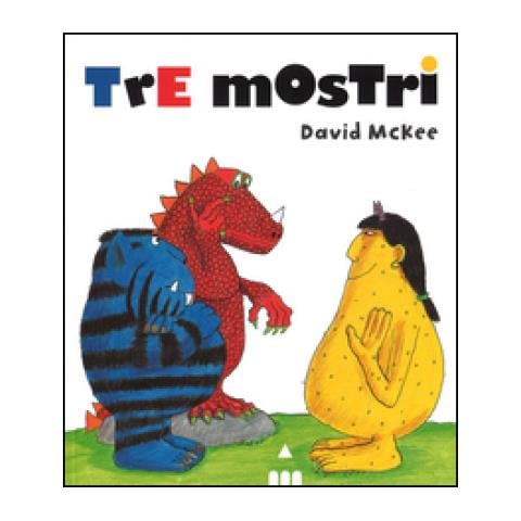 David McKee - Tre mostri. Ediz. illustrata - Foto 1