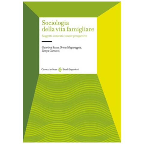 Caterina Satta - Sociologia della vita famigliare. Soggetti, contesti e nuove prospettive - Foto 2