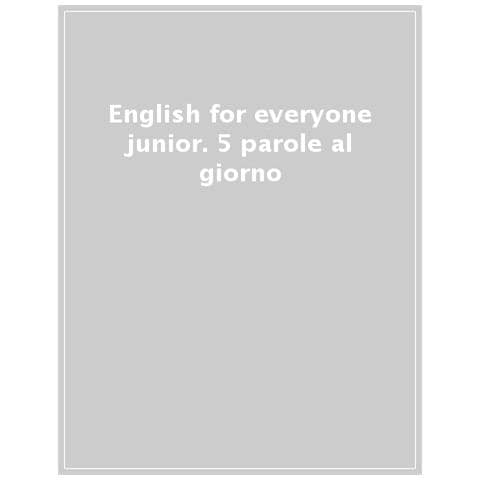 English For Everyone Junior. 5 Parole Al Giorno. Con File Audio Per Il Download - Foto 1