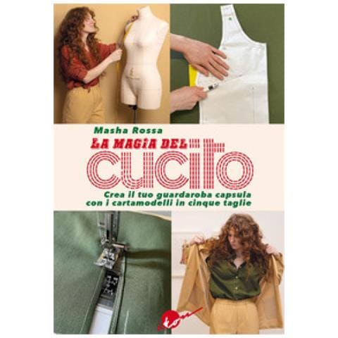Masha Rossa - La Magia Del Cucito. Crea Il Tuo Guardaroba Capsula Con I Cartamodelli In Cinque Taglie. Con Qr Code. Con Cartamodelli - Foto 1